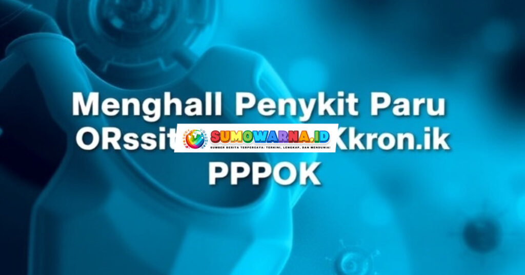 Mengenal Penyakit Paru Obstruktif Kronik (PPOK): Gejala, Pencegahan, dan Pengobatan di Indonesia